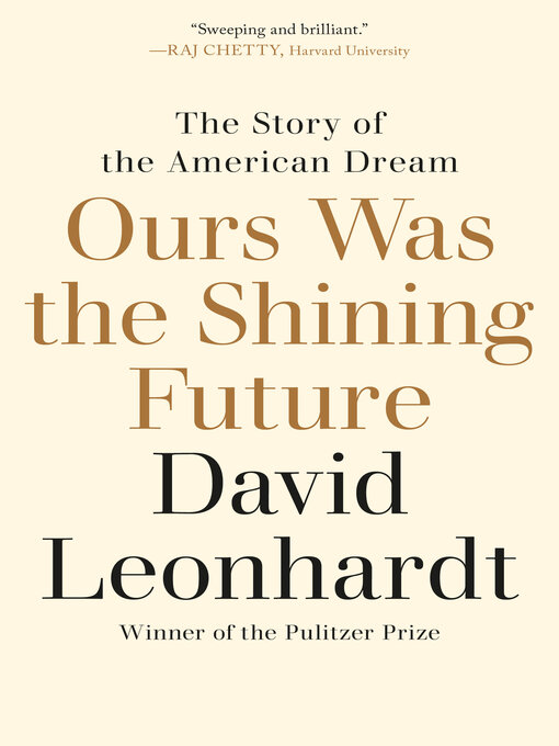 Title details for Ours Was the Shining Future by David Leonhardt - Wait list